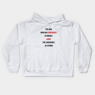 The Man Who Has Confidence In Himself Gains The Confidence Of Others. Kids Hoodie